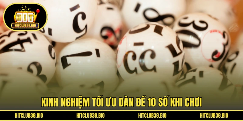 Kinh nghiệm tối ưu dàn đề 10 số khi chơi