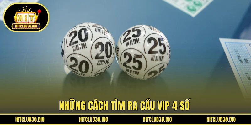 Những cách tìm ra cầu VIP 4 số