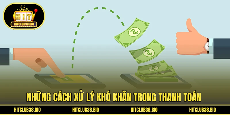 Những cách xử lý khó khăn trong thanh toán