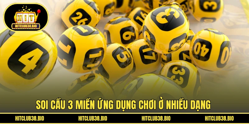 Soi cầu 3 miền ứng dụng chơi ở nhiều dạng
