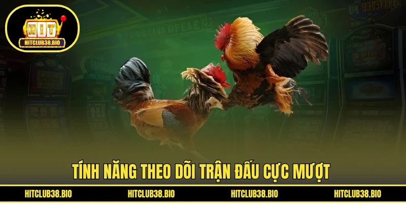 Tính năng theo dõi trận đấu cực mượt